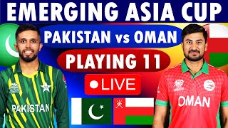 Pakistan vs Oman Emerging Asia Cup 2024 Match Details and Playing 11  Emerging Asia Cup 2024 [upl. by Idnas]