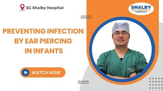 Preventing Infection by Ear Piercing in Infants  Dr Hardik Dodia  Shalby Hospitals [upl. by Filler]