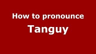 How to Pronounce Tanguy  PronounceNamescom [upl. by Wyatan]