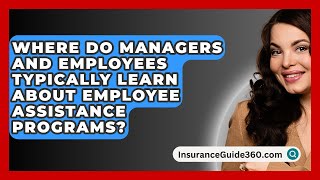 Where Do Managers And Employees Typically Learn About Employee Assistance Programs [upl. by Fricke944]