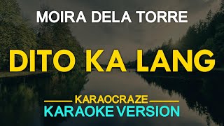 DITO KA LANG  Moira Dela Torre KARAOKE Version [upl. by Assirem]