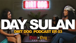 Dirt Dog Podcast Episode 03 Ft Day Sulan [upl. by Ielarol]