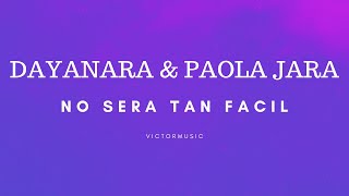 DAYANARA amp PAOLA JARA  NO SERA TAN FACIL LETRA [upl. by Henryk998]