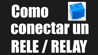 Como conectar un RELE  Tutorial Básico  Listo para usar [upl. by Daggna474]