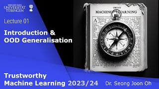 Trustworthy ML  Lecture 1  Introduction amp OOD Generalisation Definitions amp evaluation [upl. by Ikoek42]