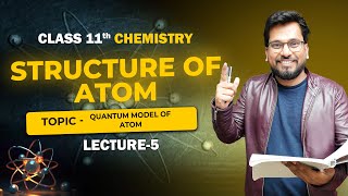 Structure Of Atom L5 Class 11 Chemistry  Quantum Model Of Atom atomsclass neet jee chemistry [upl. by Nawyt506]