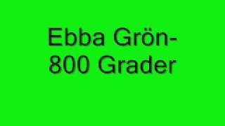 Ebba grön800 Grader med text [upl. by Ocinemod]