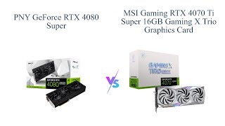 PNY GeForce RTX™ 4080 Super vs MSI Gaming RTX 4070 Ti SUPER 😱 Graphics Card Comparison [upl. by Akinert904]