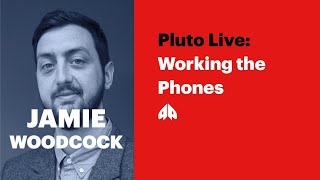 Jamie Woodcock  Working the Phones  Pluto Live [upl. by Ainoda]