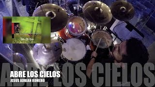 Abre Los Cielos  Jesus Adrian Romero  Drum Cover  Sergio Torrens [upl. by Lynden]