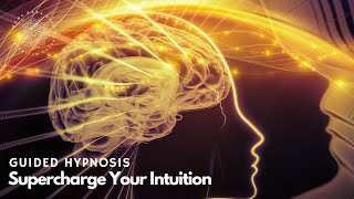 Supercharge Your Intuition Guided Hypnosis [upl. by Manny]