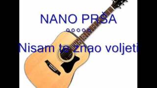 NANO PRŠA  Nisam te znao voljetimp3 [upl. by Idleman]