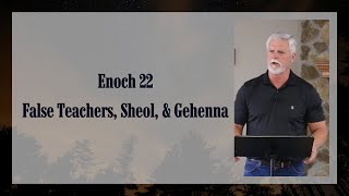 Enoch 22 False Teachers Sheol amp Gehenna [upl. by Lowery]