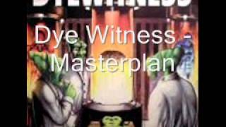 Dye Witness  Masterplan [upl. by Ial]