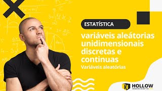 Entenda Variáveis Aleatórias unidimensionais Discretas e Contínuas na Hollow [upl. by Arocet]