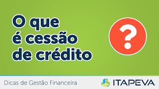 Descubra o que é Cessão de Créditos com a Itapeva [upl. by Kezer845]