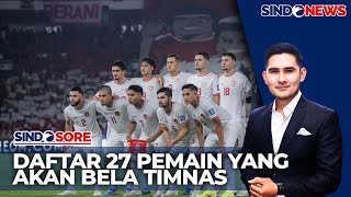 PSSI Rilis 27 Pemain Jelang Laga Lawan Bahrain dan China Ada Hilgers dan Eliano  Sindo Sore 0510 [upl. by Ycnuahc]