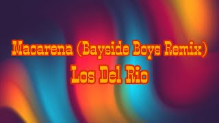 Macarena Bayside Boys Remix  Los Del Rio  Lyrics Video [upl. by Nerej]