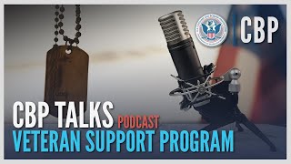 Benefits and Support for Veterans  CBPs Veteran Support Program  CBP Talks  CBP [upl. by Laram]