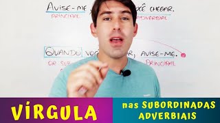 VÍRGULAS nas orações SUBORDINADAS ADVERBIAIS [upl. by Nimrak]