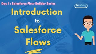 Introduction to Salesforce Flow Builder  Day 1 [upl. by Dayna]