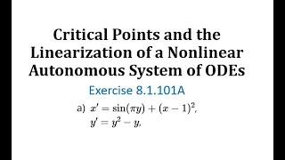 81101A Critical Points and the Linearization of a Nonlinear Autonomous System of ODEs [upl. by Gal829]