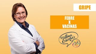 Gripe Febre X Vacinas  Dra Ana Escobar [upl. by Itch]