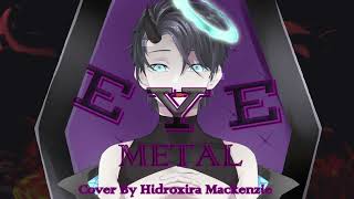 Cover Metal Eye  Kanaria Cover By Hidroxira [upl. by Thurber]