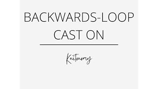 BackwardsLoop Cast On [upl. by Jorge431]