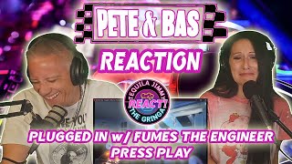 PETE amp BAS  FIRST REACTION  PLUGGED IN w FUMES THE ENGINEER PRESS PLAY [upl. by Socin]