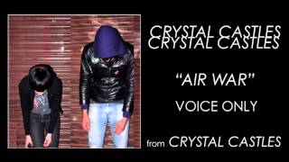 Crystal Castles  Air War vocals only [upl. by Ahseekan714]