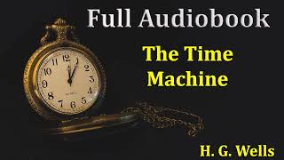 The Time Machine Full Audiobook [upl. by Eleik566]