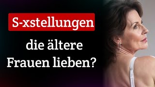 3 romantische Stellungen nach denen sich ältere Frauen sehnen über die sie aber nicht reden [upl. by Uthrop]