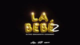 La Bebe 2 Intro Escapate Conmigo Remix  Tomy DJ x FerroDJ x Nico Manriquez [upl. by Darbie]