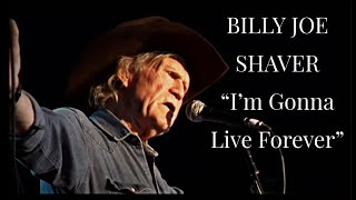 BILLY JOE SHAVER  quotIm Gonna Live Foreverquot [upl. by Sheehan]