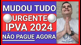 ✅URGENTE NÃO PAGUE IPVA 2024 AGORA VEJA E ENTENDA O PORQUÊ [upl. by Silvan]