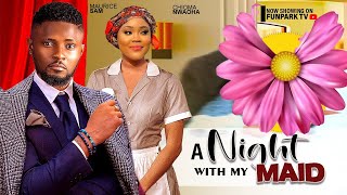 A NIGHT WITH MY MAID MAURICE SAM CHIOMA NWAOHA [upl. by Sacci]