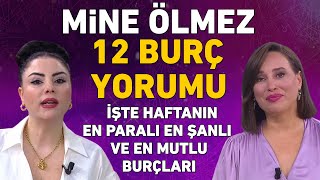 Mine Ölmez 12 Burç yorumu İşte haftanın en paralı en şanlı ve en mutlu burçları [upl. by Frayne]