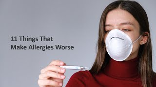 11 Things That Make Allergies Worse [upl. by Kaleb]