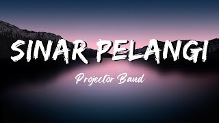 SINAR PELANGI  Projector Band Lirik [upl. by Ykceb]