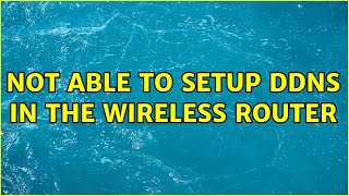 Not able to setup DDNS in the wireless router [upl. by Sej284]