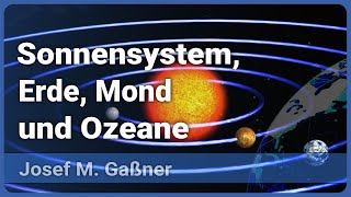 Wie sind Sonnensystem Erde Mond und Ozeane entstanden  Josef M Gaßner [upl. by Rosemari]