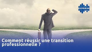 Comment réussir une transition professionnelle [upl. by Siednarb]