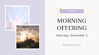 Todays MORNING OFFERING Prayer  Saturday November 2 [upl. by Truk]