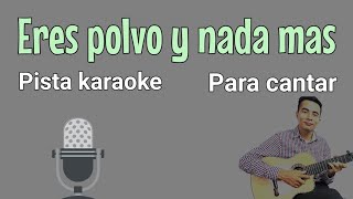 Eres polvo y nada mas  PISTA KARAOKE con letra [upl. by Onida467]