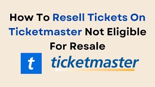 How To Resell Tickets On Ticketmaster Not Eligible For Resale [upl. by Iroc]