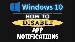 How to Disable App Notifications in Windows 10 StepbyStep Guide [upl. by Mauricio564]