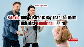 8 Toxic Things Parents Say That Can Harm Their Kids Emotional Health [upl. by Atnamas829]