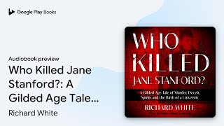 Who Killed Jane Stanford A Gilded Age Tale of… by Richard White · Audiobook preview [upl. by Salomi]