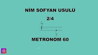 NİM SOFYAN USULÜ 2 4 LÜK METRONOM 60 [upl. by Dlorrej827]